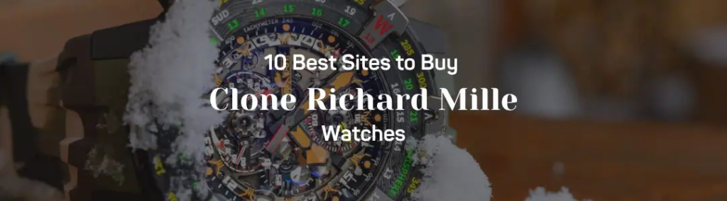 10 Best Sites to Buy Clone Richard Mille Watches (2)