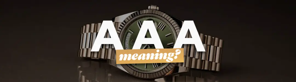 AAA Quality Meaning, What Does AAA + Quality Replica Mean